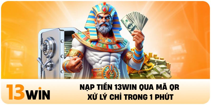 Nạp tiền 13WIN qua mã QR xử lý chỉ trong 1 phút