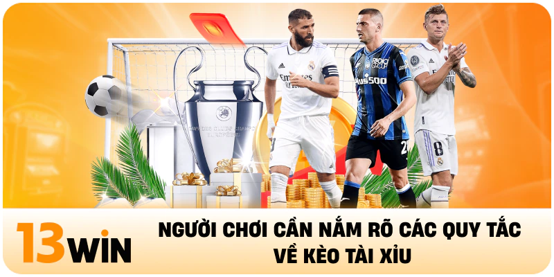 Người chơi cần nắm rõ các quy tắc về kèo tài xỉu