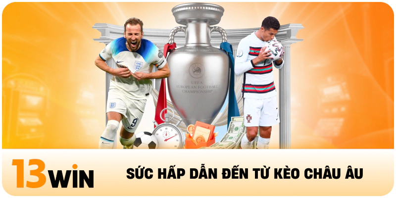 Sức hấp dẫn đến từ Kèo Châu Âu